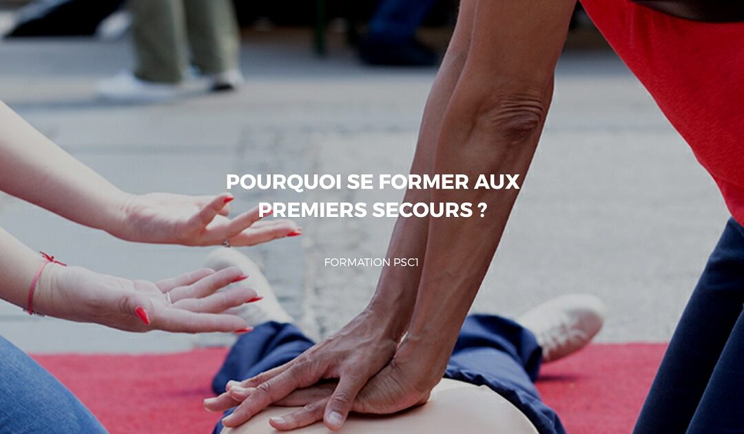 Formation PSC1 : Savoir adopter les bons gestes peut sauver une vie